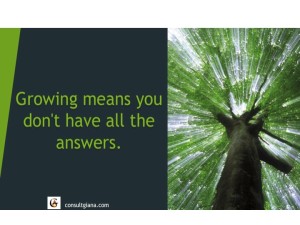 Growing means you don't have all the answers
