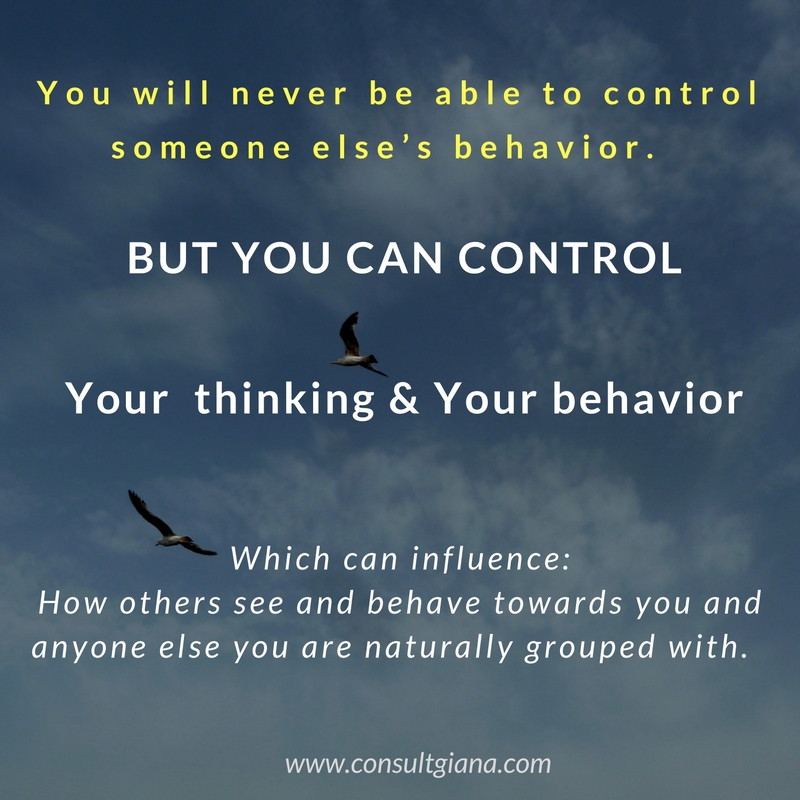 You can control your thinking and your behavior