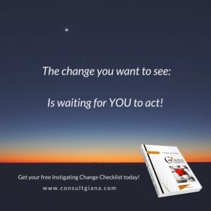 The change you want to see, is waiting for YOU to act