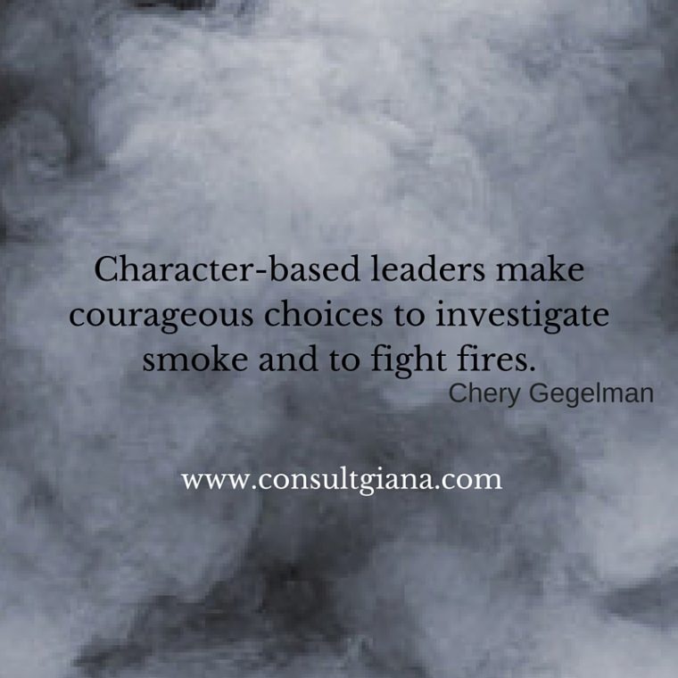 Courageous leaders make courageous choices to investigate smoke and to fight fires.